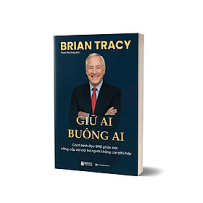 Giữ Ai Buông Ai: Cách Lãnh Đạo SME Phân Loại, Nâng Cấp Và Loại Bỏ Người Không Còn Phù Hợp