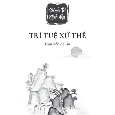 Sách - Bách Trí Minh Đạo - Trí Tuệ Xử Thế - Làm Nên Đại Sự