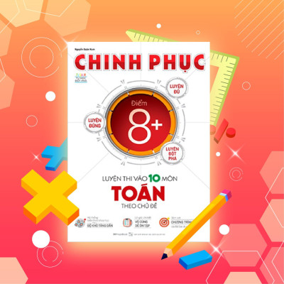 Sách - Luyện Thi Và Luyện Đề Toán - Chinh Phục Toàn Diện Kỳ Thi Vào 10 - Megabook
