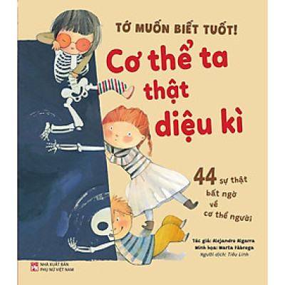 Tớ Muốn Biết Tuốt! - Cơ Thể Ta Thật Diệu Kì