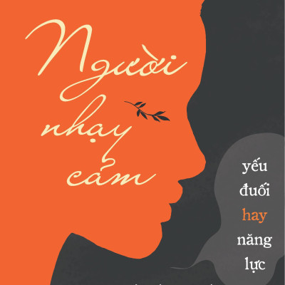 Người Nhạy Cảm - Yếu Đuối Hay Năng Lực