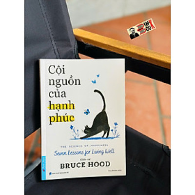 CỘI NGUỒN CỦA HẠNH PHÚC - Bruce Hood – Duy Khiêm dịch – First News - NXB Dân Trí