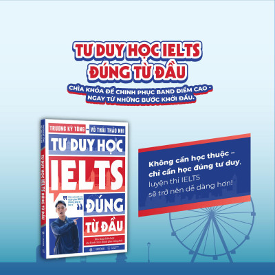 Sách - Tư Duy Học IELTS Đúng Từ Đầu - Nền Tảng Chiến Lược Cho Hành Trình Chinh Phục Tiếng Anh