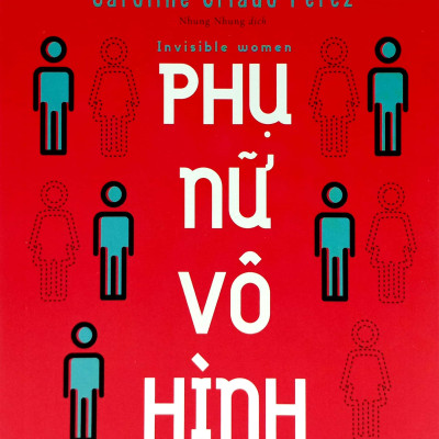 Sách - Phụ Nữ Vô Hình - Sách Tư Duy, Kỹ Năng Sống- 2H Books