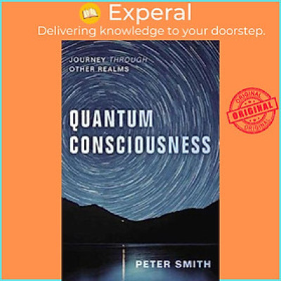Sách - Quantum Consciousness : Journey Through Other Realms by Peter Smith (US edition, paperback)