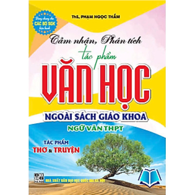 Sách - Cảm nhận, phân tích tác phẩm văn học ngoài sách giáo khoa ngữ văn thpt tác phẩm thơ & truyện (dùng chung SGK)