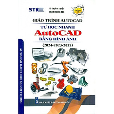 Giáo Trình Autocad - Tự Học Nhanh Autocad Bằng Hình Ảnh (2024-2023-2022) - STK