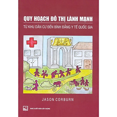 Quy Hoạch Đô Thị Lành Mạnh - Từ Khu Dân Cư Đến Bình Đẳng Y Tế Quốc Gia
