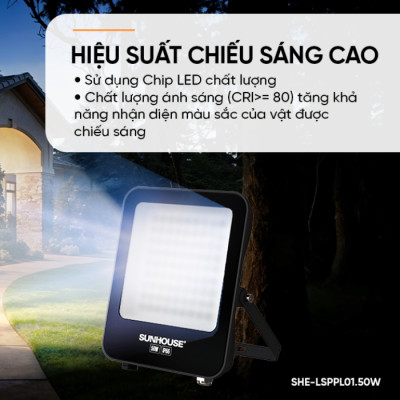 Đèn pha LED SUNHOUSE Spec SHE-LSPPL01.50W Sử dụng Chip LED ,Tuổi thọ 25.000 giờ, chuẩn IP66, chống nước