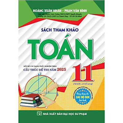 Sách Tham Khảo Toán 11 - Các Dạng Trắc Nghiệm Theo Cấu Trúc Đề Năm 2025 (HA)