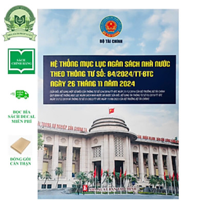 Hệ Thống Mục Lục Ngân Sách Nhà Nước (Đã được sửa đổi theo thông tư số 84/2024/TT-BTC ngày 26 tháng 11 năm 2024) 