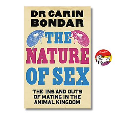 Sách - The Nature of Sex: The Ins and Outs of Mating in the Animal Kingdom by Dr Carin Bondar