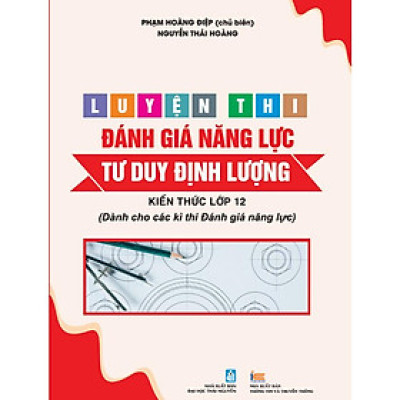 Sách Luyện thi Đánh giá Năng lực Tư duy Định Lượng ( kiến thức lớp 12 )
