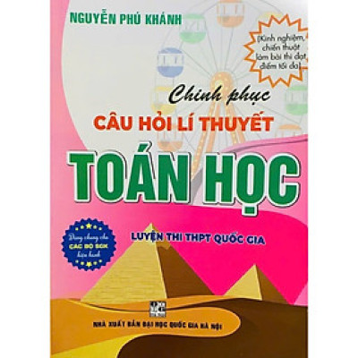 Sách - Chinh Phục Câu Hỏi Lí Thuyết Toán Học - Luyện Thi THPT Quốc Gia- Nguyễn Phú Khánh - HA
