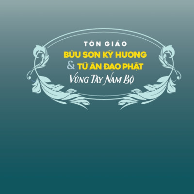 Tôn giáo - Bửu sơn kỳ hương & Tứ ân đạo phật Vùng Tây Nam Bộ - Sách chuyên khảo