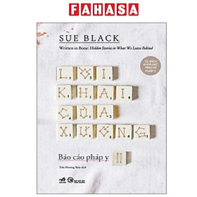 Sách - Báo Cáo Pháp Y - Tập 2 - Written In Bone - Hidden Stories In What We Leave Behind - Lời Khai Của Xương