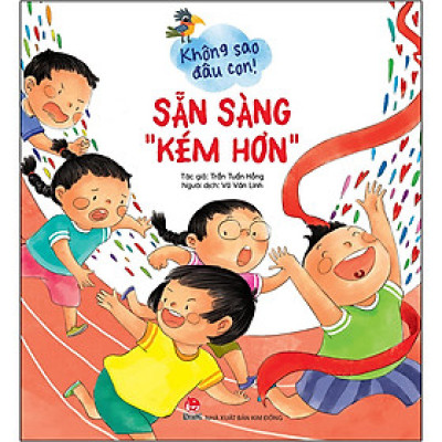 Không Sao Đâu Con! Sẵn Sàng “Kém Hơn”