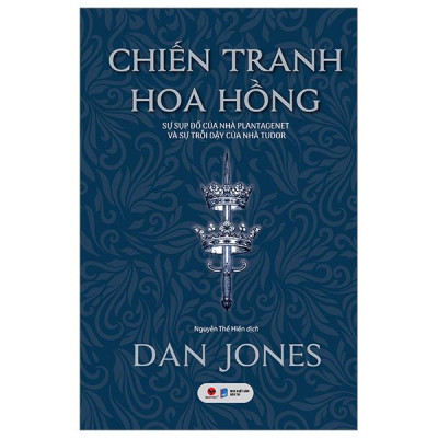 Chiến Tranh Hoa Hồng - Sự Sụp Đổ Của Nhà Plantagenet Và Sự Trỗi Dậy Của Nhà Tudor