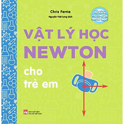 Sách - Bộ Sách Vỡ Lòng Về Khoa Học - Vật Lý Học Newton Cho Trẻ Em - NXB Phụ Nữ