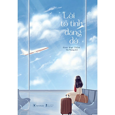 Lời Tỏ Tình Dang Dở- Cuốn Sách Văn Học Lãng Mạn Hay