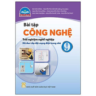Bài Tập Công Nghệ 9 - Trải Nghiệm Nghề Nghiệp - Mô Đun Lắp Đặt Mạng Điện Trong Nhà (Chân Trời) (Chuẩn)