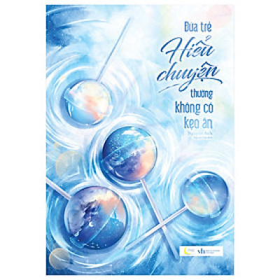 ĐỨA TRẺ HIỂU CHUYỆN THƯỜNG KHÔNG CÓ KẸO ĂN