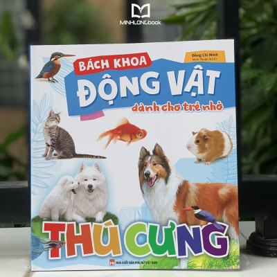 Sách- Bách Khoa Động Vật Dành Cho Trẻ Nhỏ - Thú Cưng