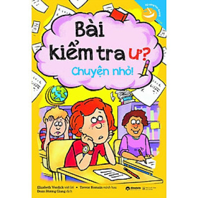 Kỹ năng học đường: Bài kiểm tra ư? Chuyện nhỏ!  - Bản Quyền