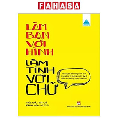 Sách - Làm Bạn Với Hình - Làm Tình Với Chữ