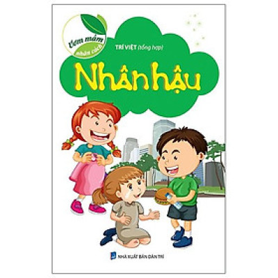 Ươm Mầm Nhân Cách - Nhân Hậu