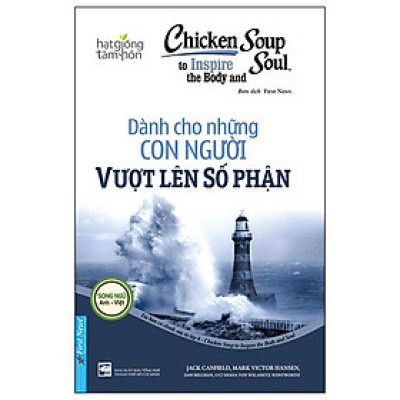Chicken Soup To Inspire The Body And Soul - Dành Cho Những Con Người Vượt Lên Số Phận (Tái Bản 2023)