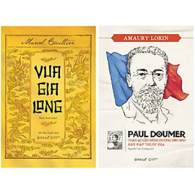 Combo Sách Lịch Sử : Vua Gia Long + Paul Doumer – Toàn Quyền Đông Dương (1897-1902): Bàn Đạp Thuộc Địa