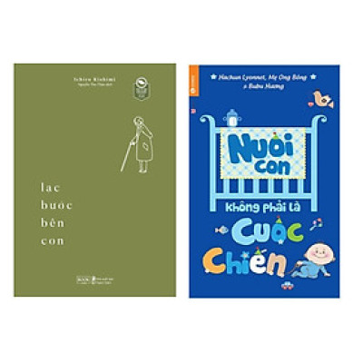 Sách Combo 2 Quyển: Lạc Bước Bên Con + Nuôi Con Không Phải Là Cuộc Chiến(Sách Nuôi Dạy Con Thông Thái/Kỹ Năng Giáo Dục Con)