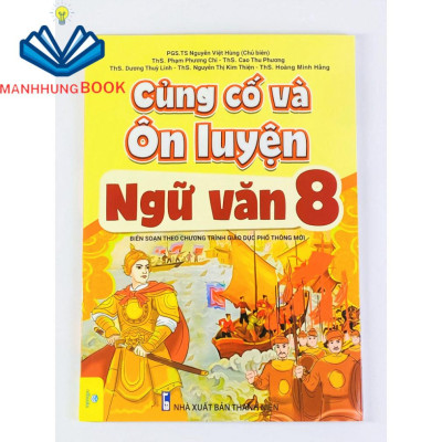 Sách - Củng Cố Và Ôn Luyện Ngữ Văn Lớp 8 - Biên soạn theo chương trình GDPT mới.