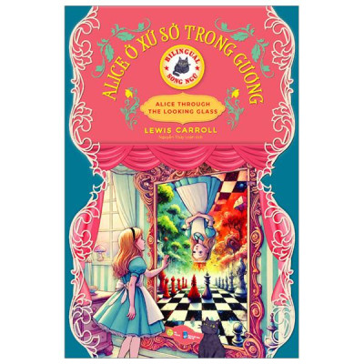 Alice Ở Xứ Sở Trong Gương - Song Ngữ