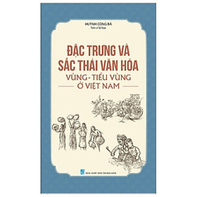 Đặc Trưng Và Sắc Thái Văn Hóa Vùng - Tiểu Vùng Ở Việt Nam