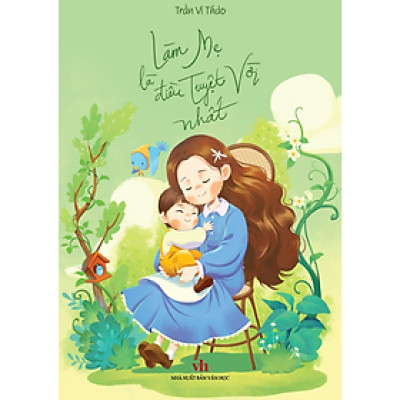 Sách - Làm mẹ là điều tuyệt vời nhất