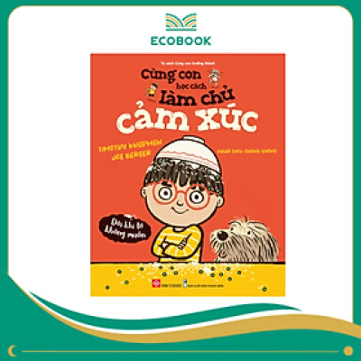 Cùng con học cách làm chủ cảm xúc - Đôi khi tớ không muốn