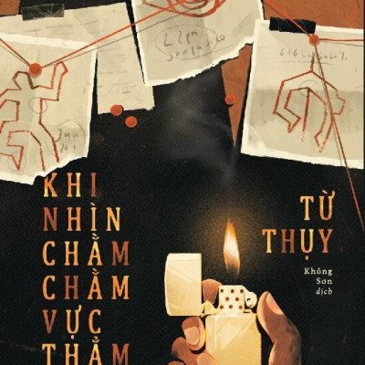 KHI NHÌN CHẰM CHẰM VỰC THẲM - Từ Thụy - Không Sơn dịch - (bìa mềm)