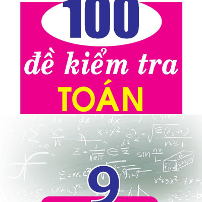 100 Đề Kiểm Tra Toán 9