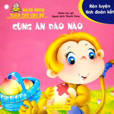 Bách Khoa Toàn Thư Cho Bé - Rèn Luyện Tình Đoàn Kết ( Bộ 10 Cuốn )