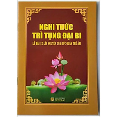 Sách - Nghi Thức Trì Tụng Đại Bi - Lễ Bái 12 Lời Nguyện Của Đức Quan Thế Âm - Chính Thông Book