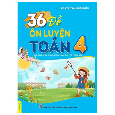 Sách - 36 Đề Ôn Luyện Toán 4 (Biên Soạn Theo Chương Trình Giáo Dục Phổ Thông Mới)