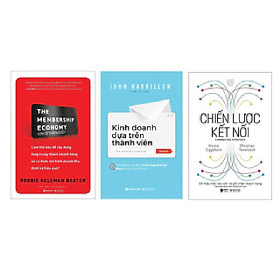 Combo 3 Cuốn Sách Giúp Bứt Phá Doanh Thu: Kinh Tế Thành Viên + Kinh Doanh Dựa Trên Thành Viên + Chiến Lược Kết Nối