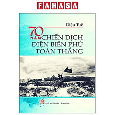 Sách - 70 Năm Chiến Dịch Điện Biên Phủ Toàn Thắng