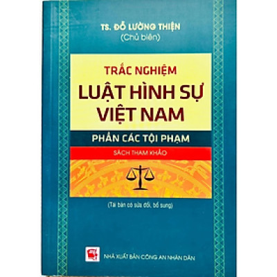 Sách - Trắc Nghiệm Luật Hình Sự Việt Nam - Phần Các Tội Phạm - ĐỖ LƯỜNG THIỆN - NXB CAND - Dân Hiền