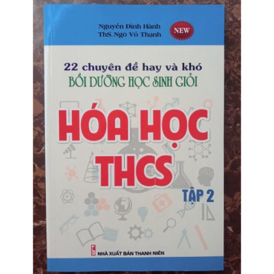 Sách - 22 chuyên đề hay và khó bồi dưỡng học sinh giỏi hóa học THCS ( Tập 1 + 2 ) Phiên bản mới nhất