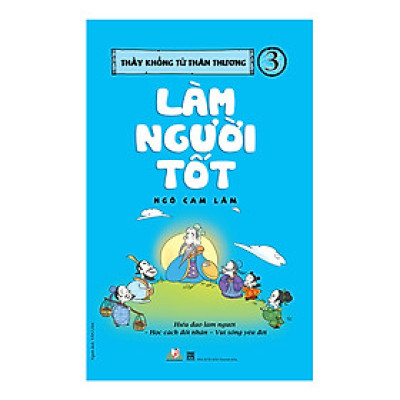 Thầy Khổng Tử Thân Thương - Tập 3: Làm Người Tốt