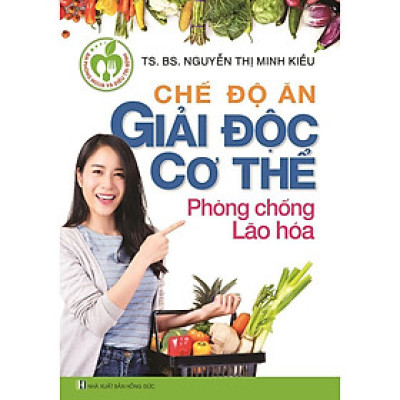 Sách - Chế Độ Ăn Giải Độc Cơ Thể Phòng Chống Lão Hoá - Việt Thư
