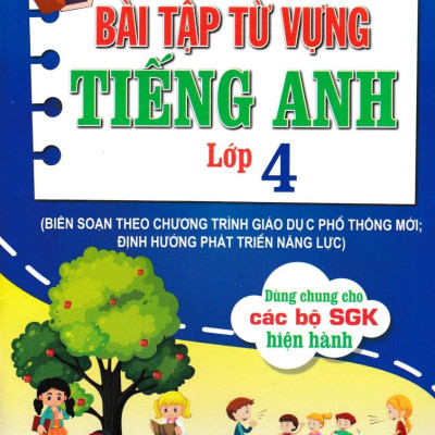 Sách - Bài Tập Từ Vựng Tiếng Anh Lớp 4 (Biên Soạn Theo Chương Trình Giáo Dục Phổ Thông Mới)